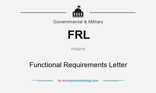 What does FRL mean? It stands for Functional Requirements Letter