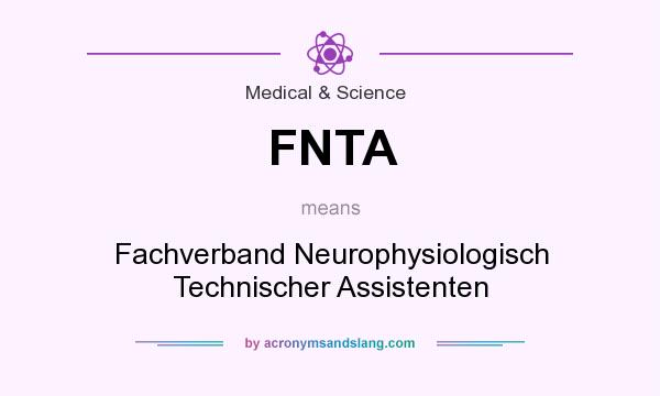 What does FNTA mean? It stands for Fachverband Neurophysiologisch Technischer Assistenten