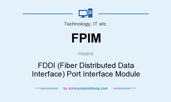 What does FPIM mean? It stands for FDDI (Fiber Distributed Data Interface) Port Interface Module