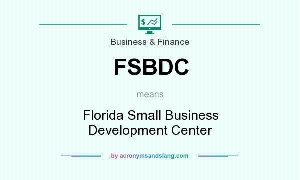 What does FSBDC mean? It stands for Florida Small Business Development Center