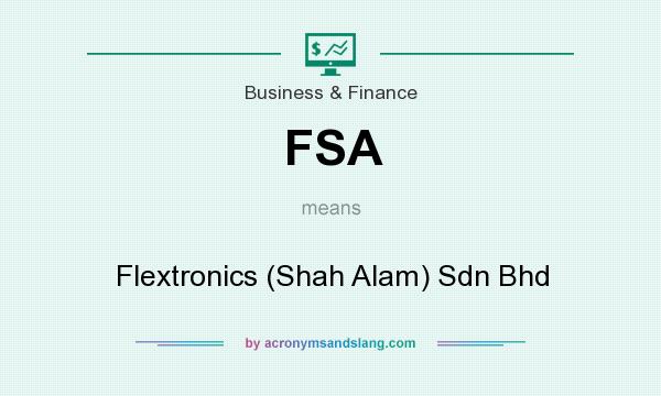What does FSA mean? It stands for Flextronics (Shah Alam) Sdn Bhd