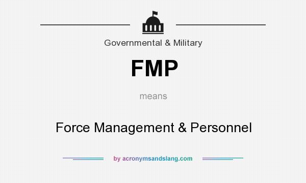 What does FMP mean? It stands for Force Management & Personnel