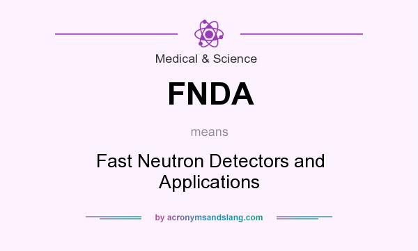 What does FNDA mean? It stands for Fast Neutron Detectors and Applications