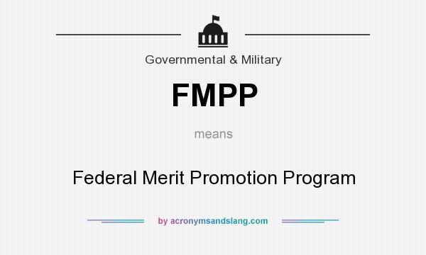What does FMPP mean? It stands for Federal Merit Promotion Program
