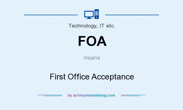 What does FOA mean? It stands for First Office Acceptance