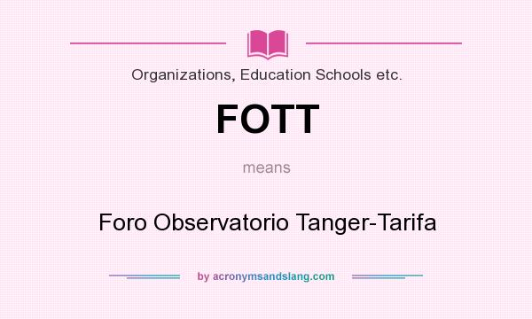 What does FOTT mean? It stands for Foro Observatorio Tanger-Tarifa