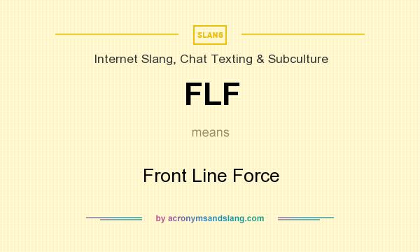 What does FLF mean? It stands for Front Line Force