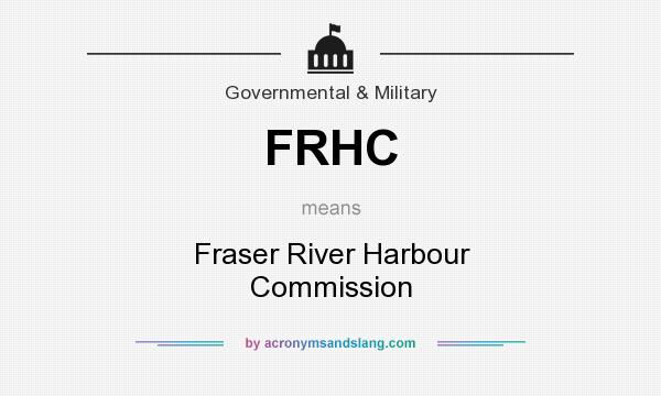 What does FRHC mean? It stands for Fraser River Harbour Commission