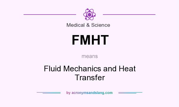 What does FMHT mean? It stands for Fluid Mechanics and Heat Transfer