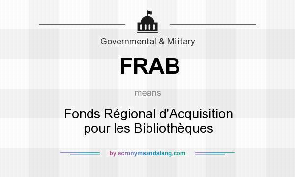 What does FRAB mean? It stands for Fonds Régional d`Acquisition pour les Bibliothèques