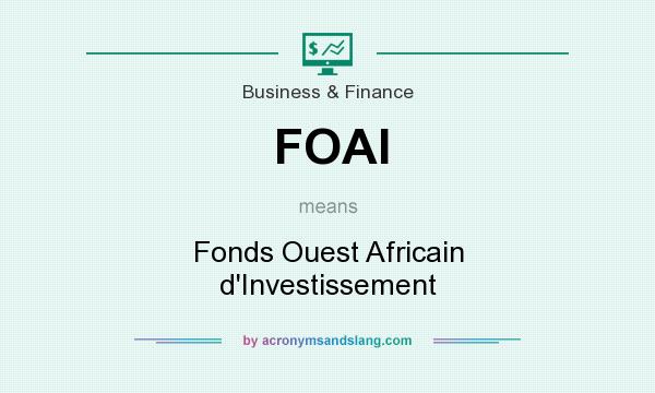 What does FOAI mean? It stands for Fonds Ouest Africain d`Investissement