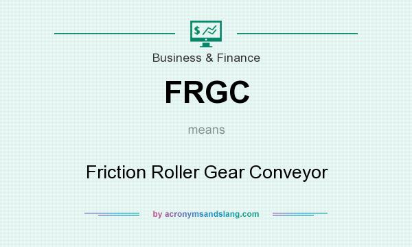 What does FRGC mean? It stands for Friction Roller Gear Conveyor