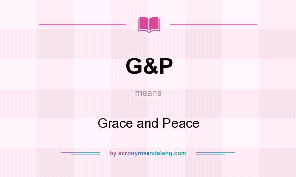 What does G&P mean? It stands for Grace and Peace