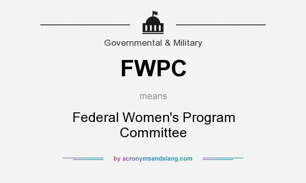 What does FWPC mean? It stands for Federal Women`s Program Committee
