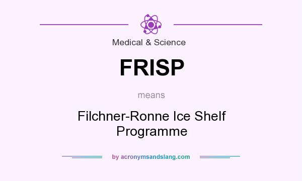 What does FRISP mean? It stands for Filchner-Ronne Ice Shelf Programme