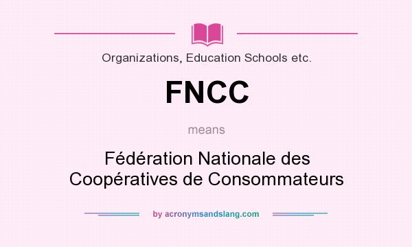 What does FNCC mean? It stands for Fédération Nationale des Coopératives de Consommateurs