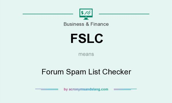 What does FSLC mean? It stands for Forum Spam List Checker
