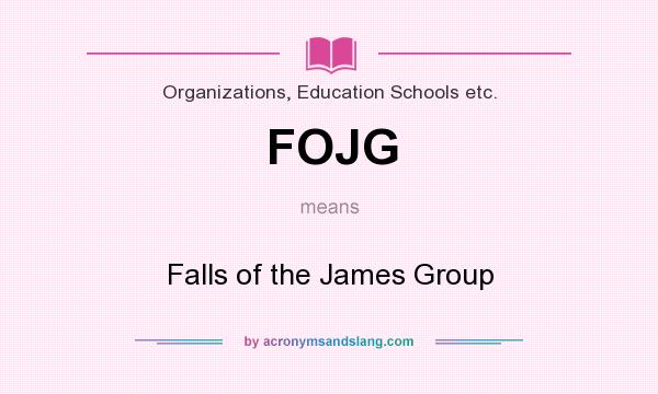 What does FOJG mean? It stands for Falls of the James Group