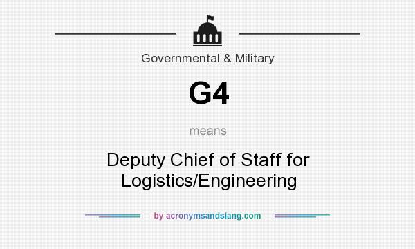 What does G4 mean? It stands for Deputy Chief of Staff for Logistics/Engineering