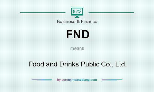 What does FND mean? It stands for Food and Drinks Public Co., Ltd.