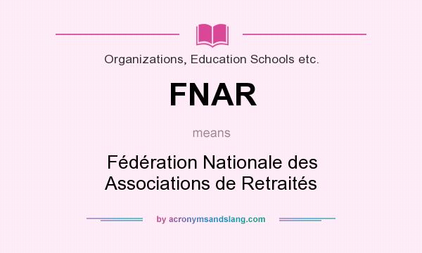 What does FNAR mean? It stands for Fédération Nationale des Associations de Retraités