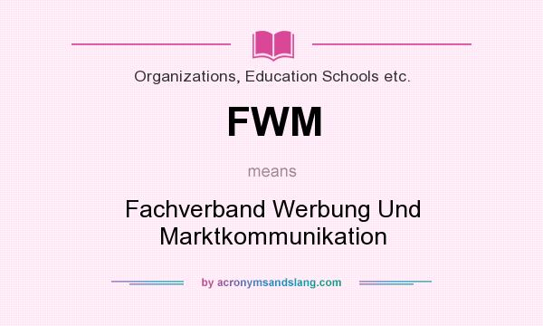 What does FWM mean? It stands for Fachverband Werbung Und Marktkommunikation
