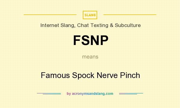 What does FSNP mean? It stands for Famous Spock Nerve Pinch