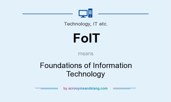 What does FoIT mean? It stands for Foundations of Information Technology