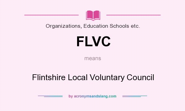 What does FLVC mean? It stands for Flintshire Local Voluntary Council