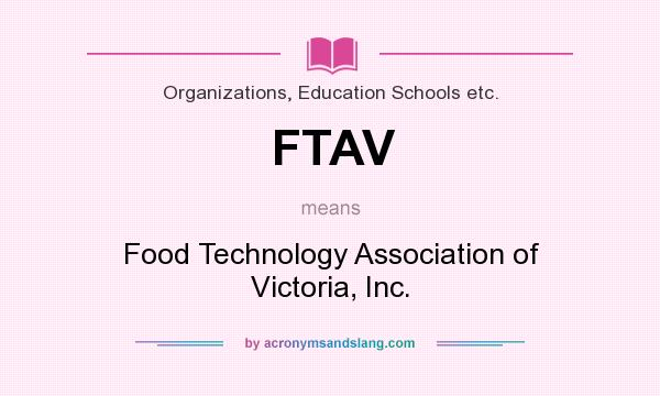 What does FTAV mean? It stands for Food Technology Association of Victoria, Inc.