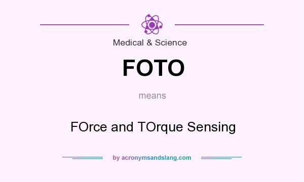 What does FOTO mean? It stands for FOrce and TOrque Sensing