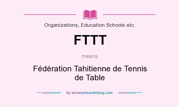 What does FTTT mean? It stands for Fédération Tahitienne de Tennis de Table