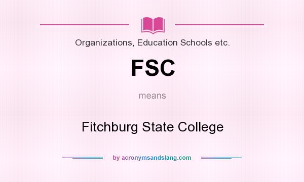What does FSC mean? It stands for Fitchburg State College