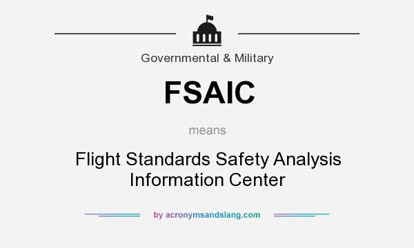 What does FSAIC mean? It stands for Flight Standards Safety Analysis Information Center