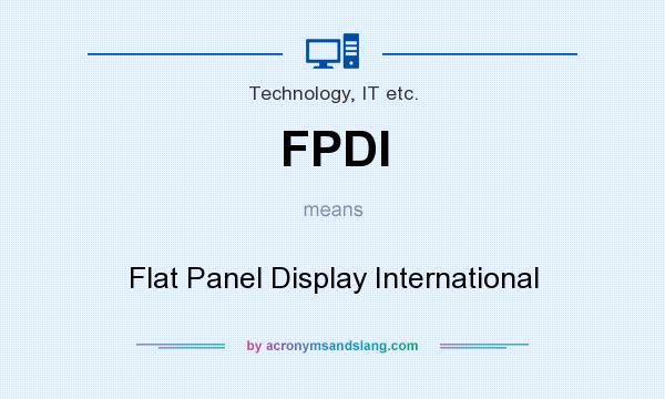What does FPDI mean? It stands for Flat Panel Display International