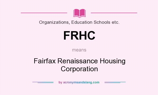 What does FRHC mean? It stands for Fairfax Renaissance Housing Corporation