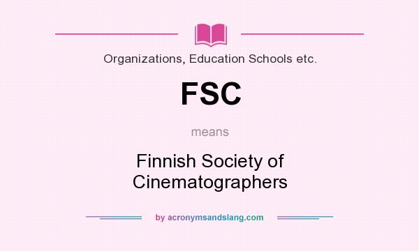 What does FSC mean? It stands for Finnish Society of Cinematographers