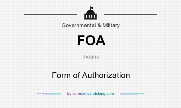What does FOA mean? It stands for Form of Authorization