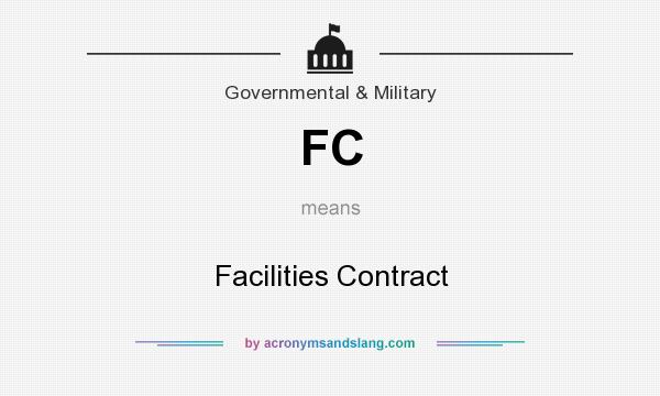 What does FC mean? It stands for Facilities Contract