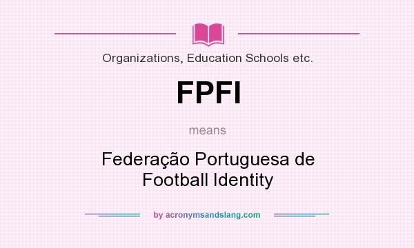What does FPFI mean? It stands for Federação Portuguesa de Football Identity
