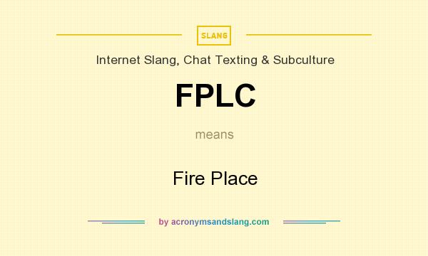 What does FPLC mean? It stands for Fire Place