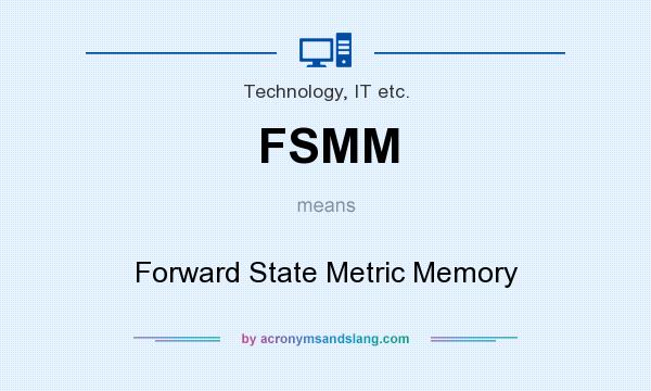 What does FSMM mean? It stands for Forward State Metric Memory