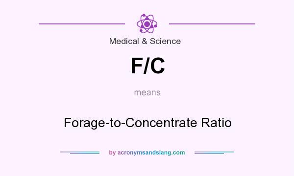What does F/C mean? It stands for Forage-to-Concentrate Ratio
