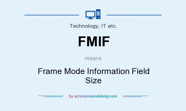 What does FMIF mean? It stands for Frame Mode Information Field Size