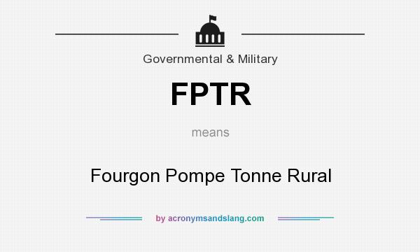 What does FPTR mean? It stands for Fourgon Pompe Tonne Rural