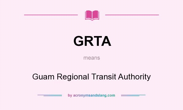 What does GRTA mean? It stands for Guam Regional Transit Authority