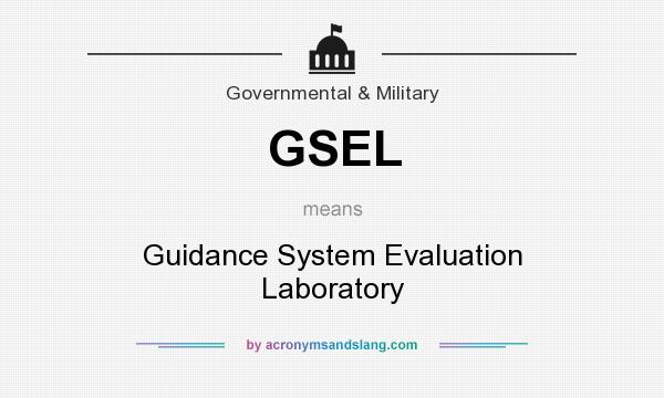 What does GSEL mean? It stands for Guidance System Evaluation Laboratory