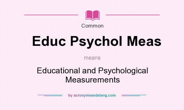 What does Educ Psychol Meas mean? It stands for Educational and Psychological Measurements
