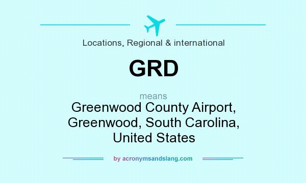 What does GRD mean? It stands for Greenwood County Airport, Greenwood, South Carolina, United States