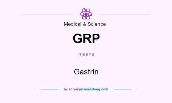 What does GRP mean? It stands for Gastrin